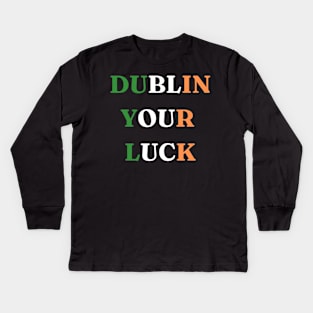 St Patricks Day Dublin Your Luck Kids Long Sleeve T-Shirt